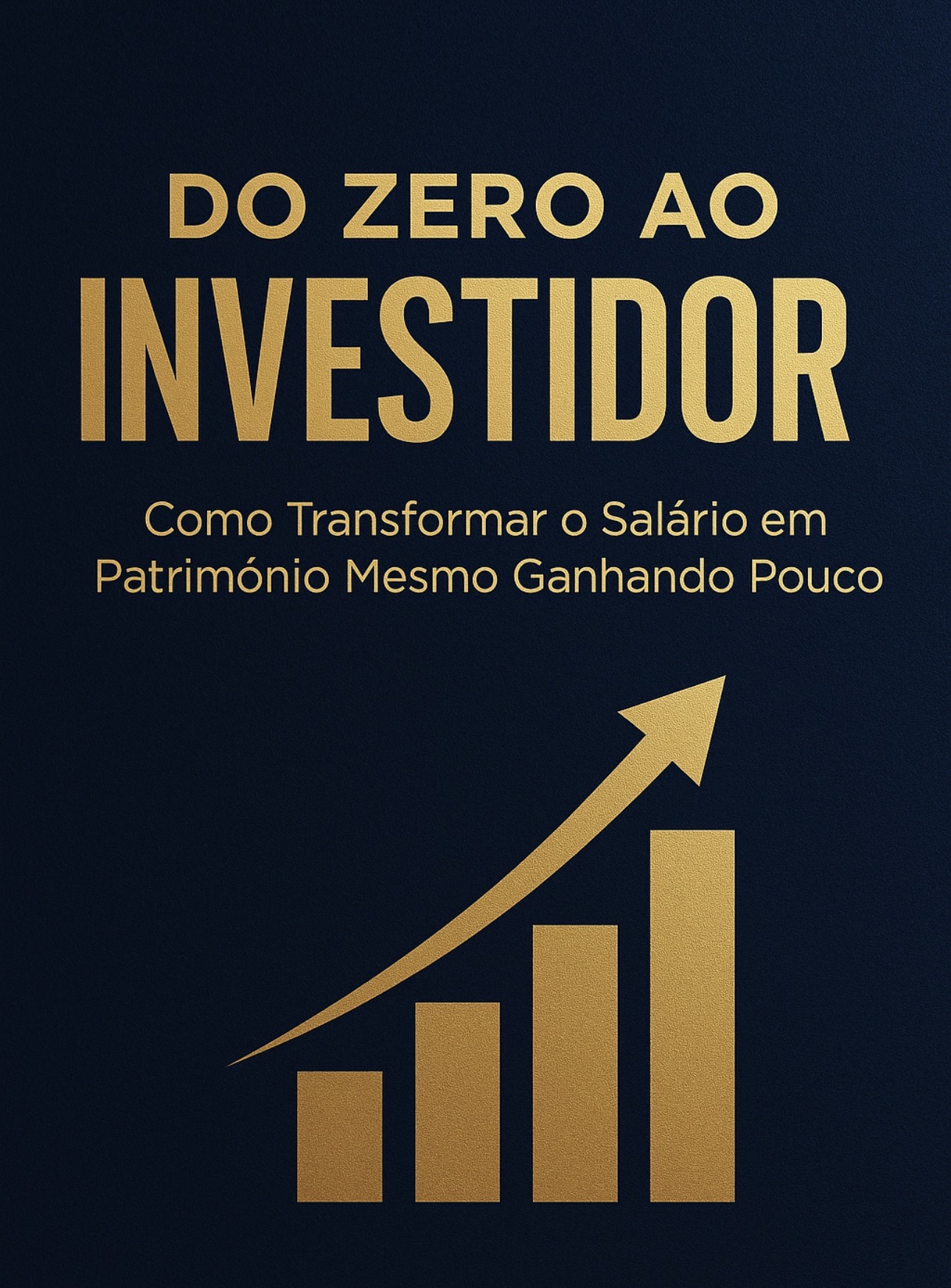 Do Zero ao Investidor: Como Transformar o Salário em Patrimônio Mesmo Ganhando Pouco
