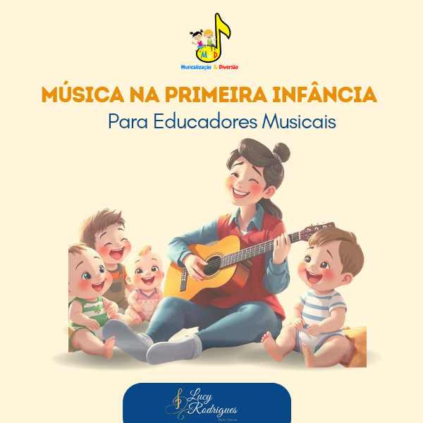 MÚSICA NA PRIMEIRA INFÂNCIA PARA EDUCADORES MUSICAIS -Sob a abordag...