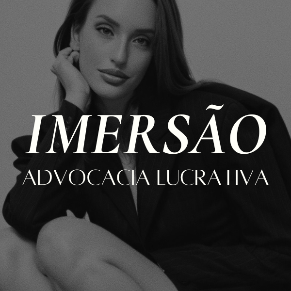 IMERSÃO | ADVOCACIA LUCRATIVA