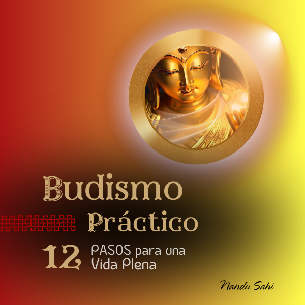 Budismo Práctico: 12 Pasos para una Vida Plena - NANDU SAHI | Hotmart