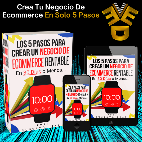 Los 5 Pasos Para Crear un Negocio De Ecommerce Rentable - Gustavo A...