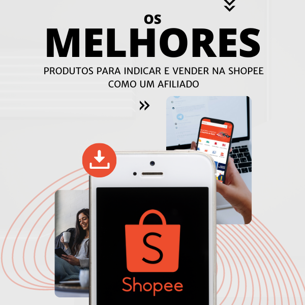 Ebook: Os melhores produtos para indicar e vender na Shopee como um...