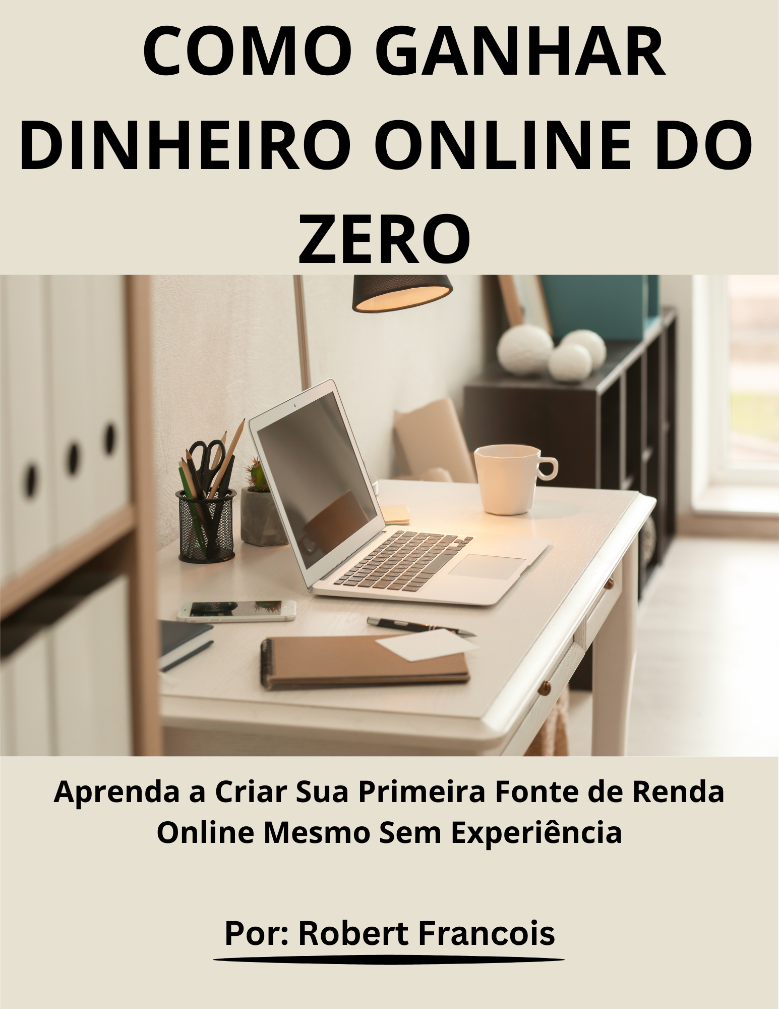 Como Ganhar Dinheiro Online do Zero – Guia Prático Para Iniciantes