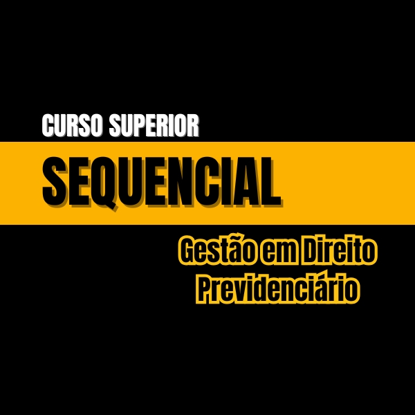Sequencial [46] - Gestão em Direito Previdenciário