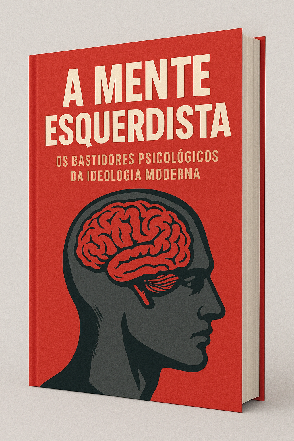 A Mente Esquerdista: Os Bastidores Psicológicos da Ideologia Modern...