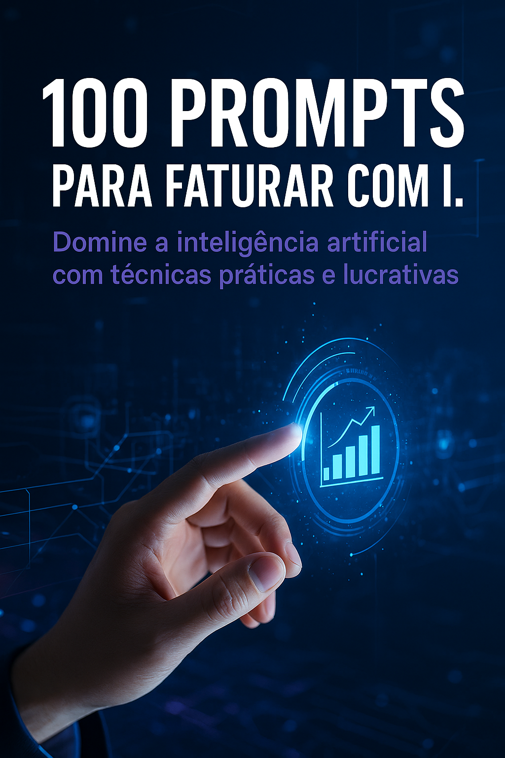 100 PROMPTS PARA GANHAR DINHEIRO COM IA
