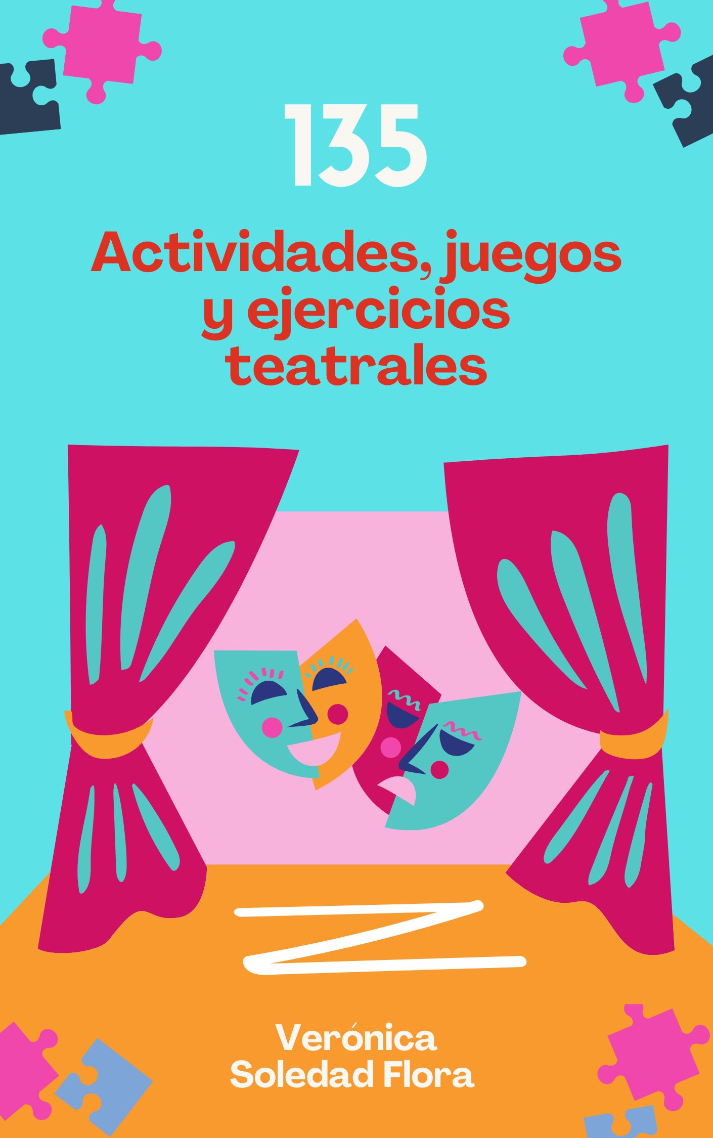 135 Actividades Juegos Y Ejercicios Teatrales Un Recurso Para E 135-actividades-juegos-y-ejercicios-teatrales-un-recurso-para-e