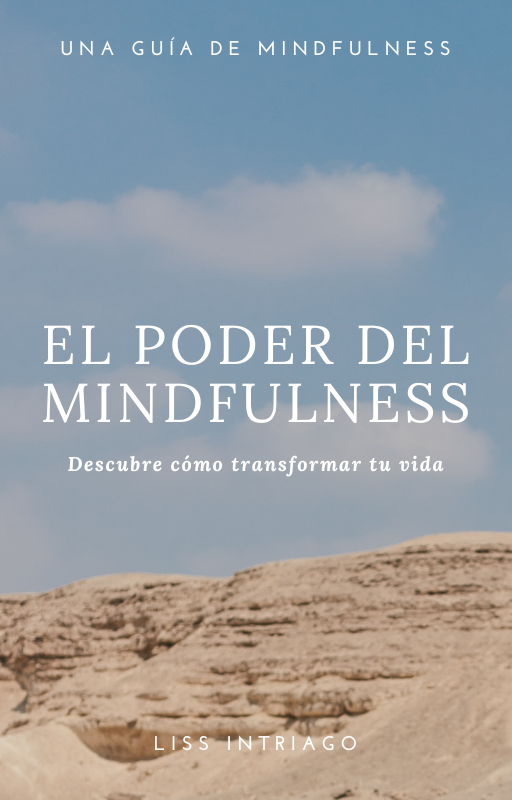 EL PODER DEL MINDFULNESS: Descubre cómo transformar tu vida - Liss ...