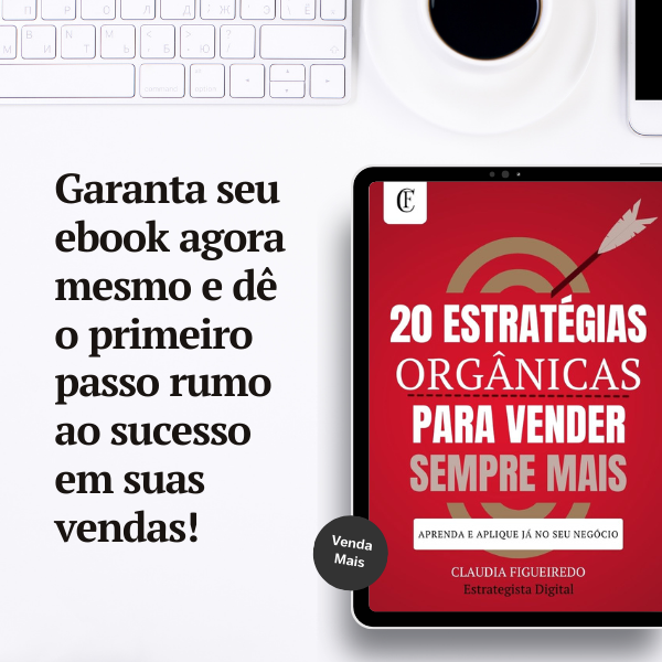 20 Estratégias Orgânicas para Vender Sempre Mais - Cláudia Figueire...