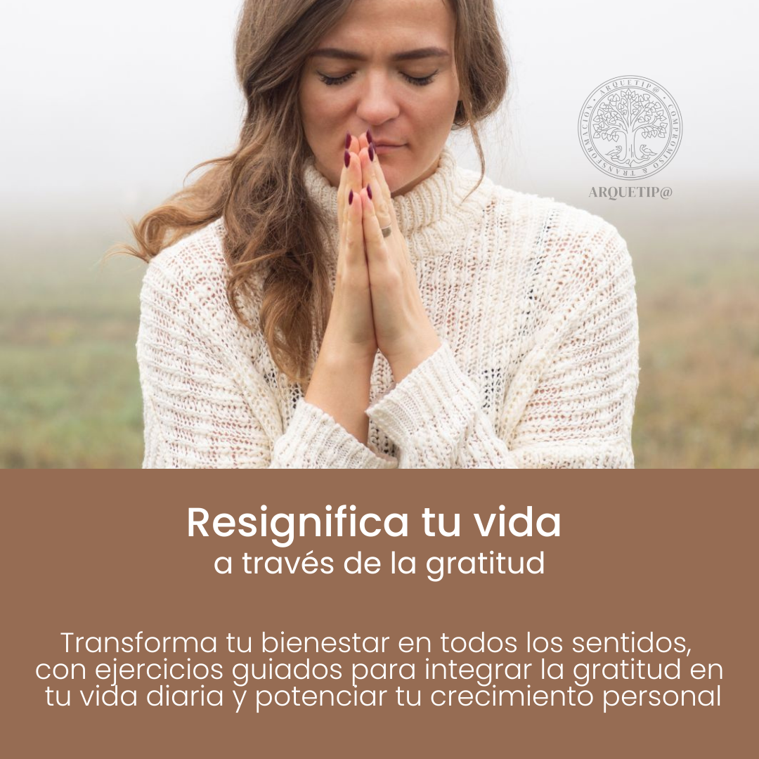 Resignifica tu Vida a través de la Gratitud - Arquetip@ | Hotmart