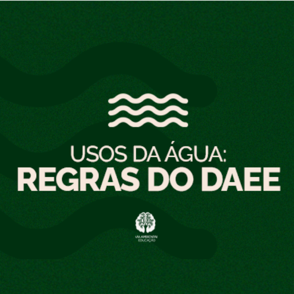 Usos da água: regras do DAEE - Via Ambiental Educação | Hotmart