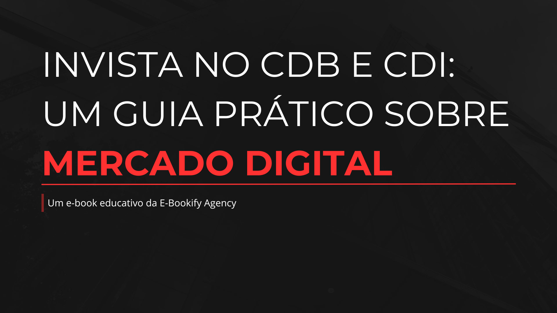 Invista no CDB e CDI: Um Guia Prático - E-Bookify Agency | Hotmart