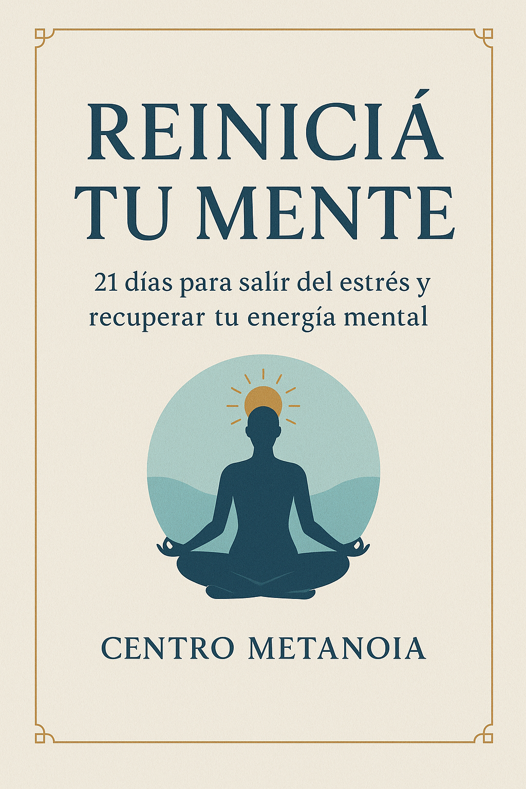 Reiniciá tu mente: 21 días para salir del estrés y recuperar tu ene...