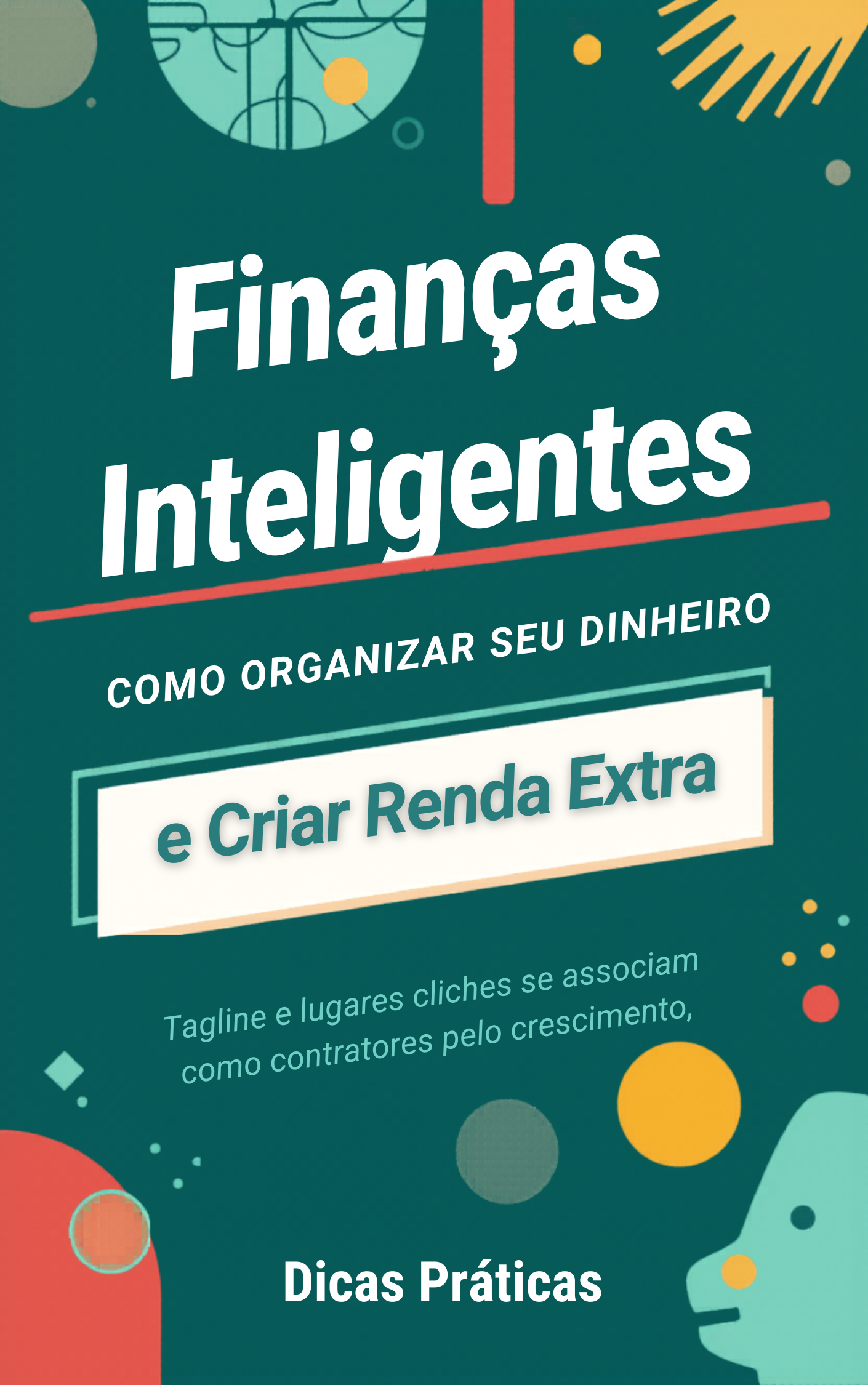 Finanças Inteligentes: Como organizar o seu dinheiro e Criar renda ...