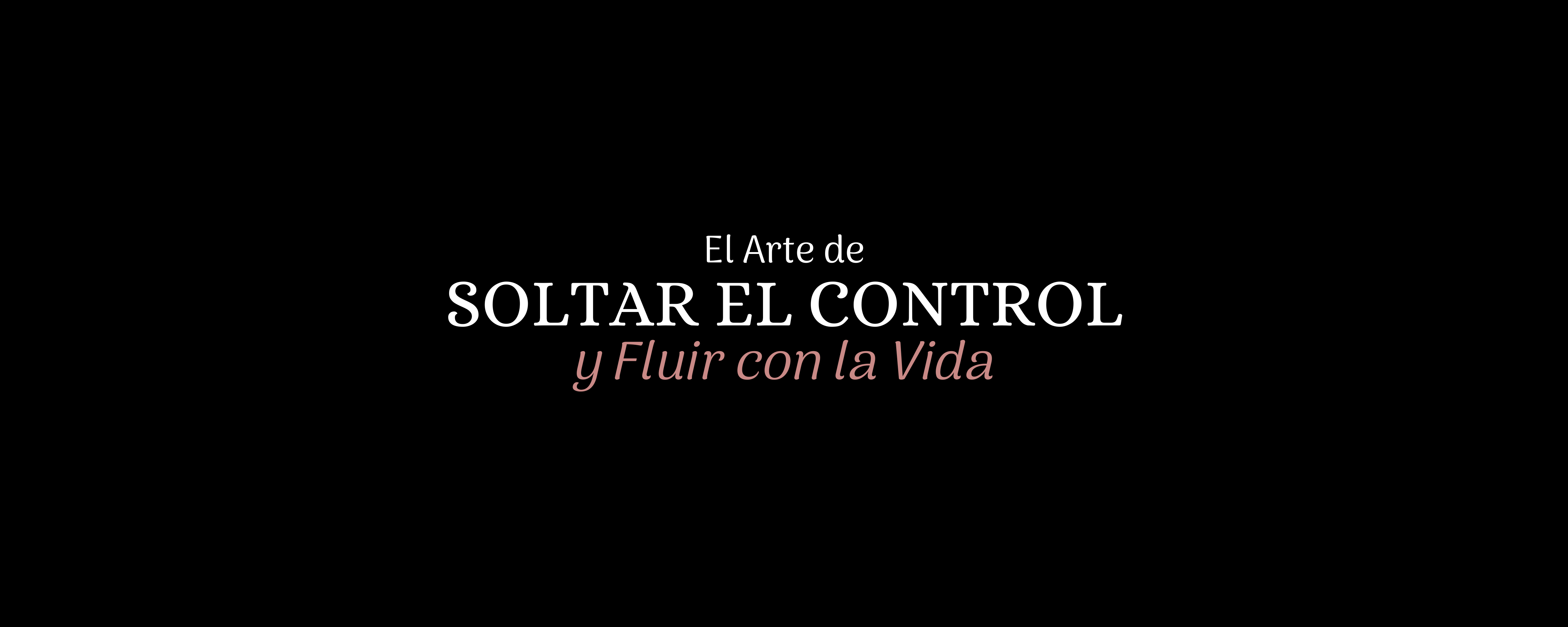 El Arte de Soltar en Control y Fluir con la Vida - Estefani Del Car...
