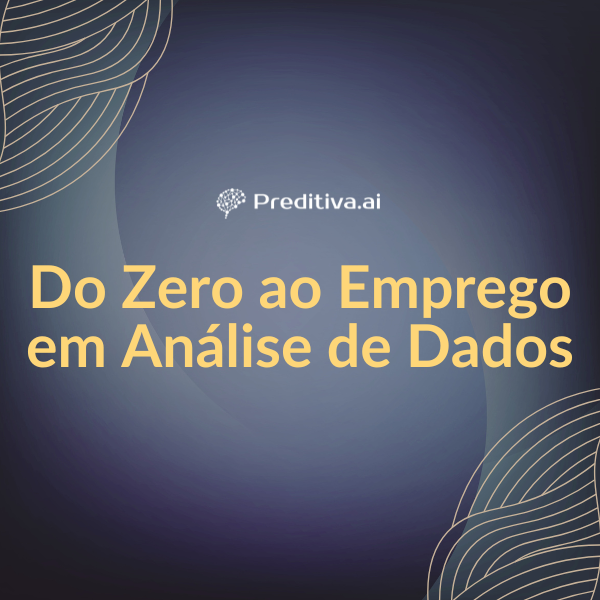 Do Zero ao Emprego em Análise de Dados - Preditiva Analytics | Hotmart