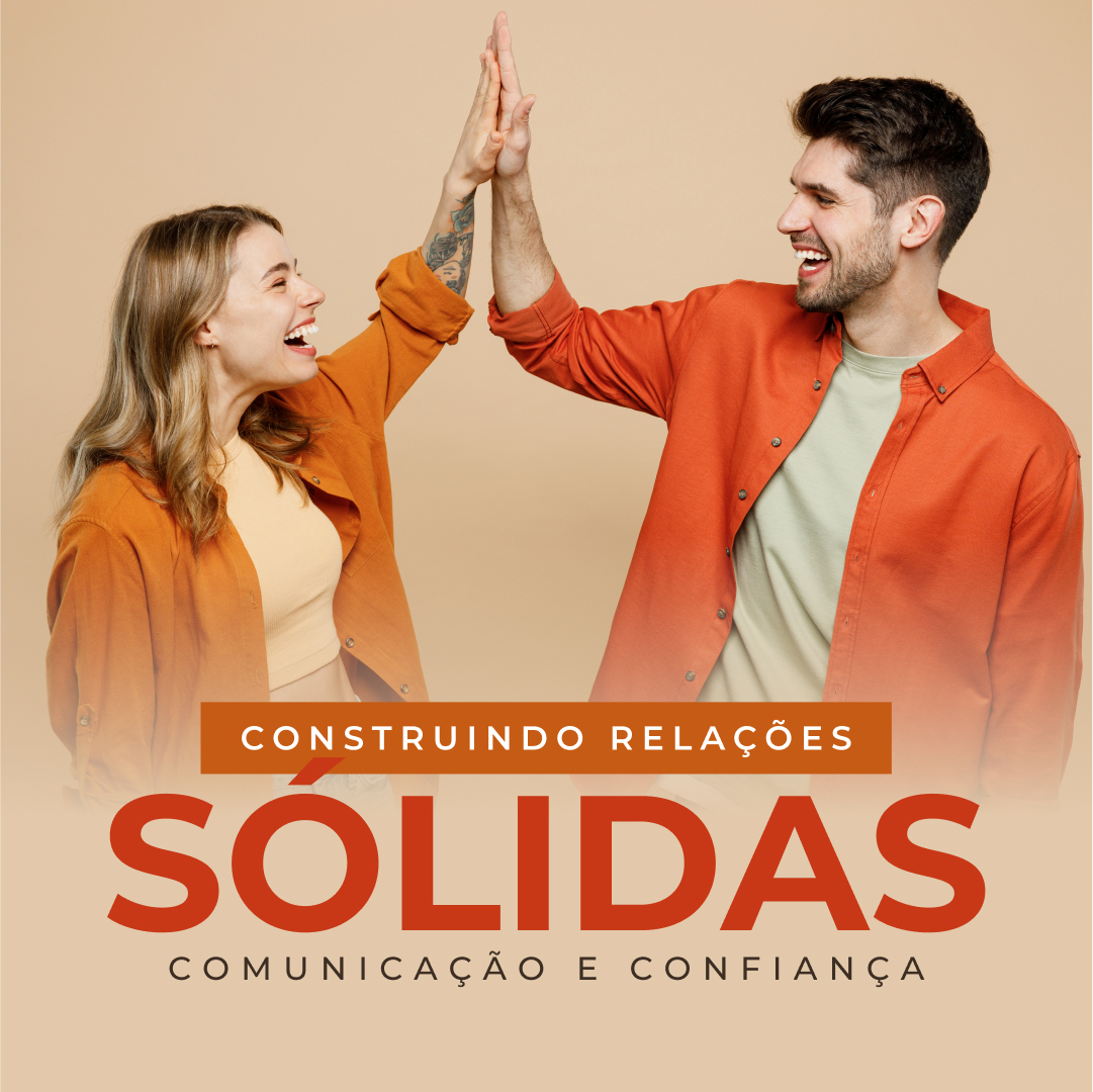 Construindo Relações Sólidas: Comunicação e Confiança