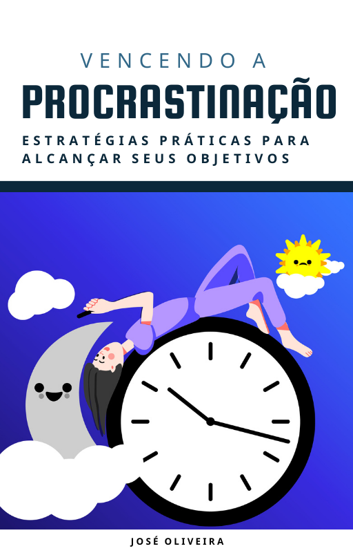 Vencendo A Procrastinação Estratégias Práticas Para Alcançar Seus