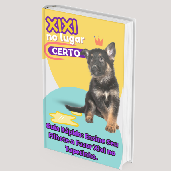 Xixi no Lugar Certo. Guia Rápido: Ensine Seu Filhote a Fazer Xixi ...