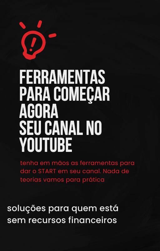 um guia prático com ferramentas atuais para criar seu canal no youtube