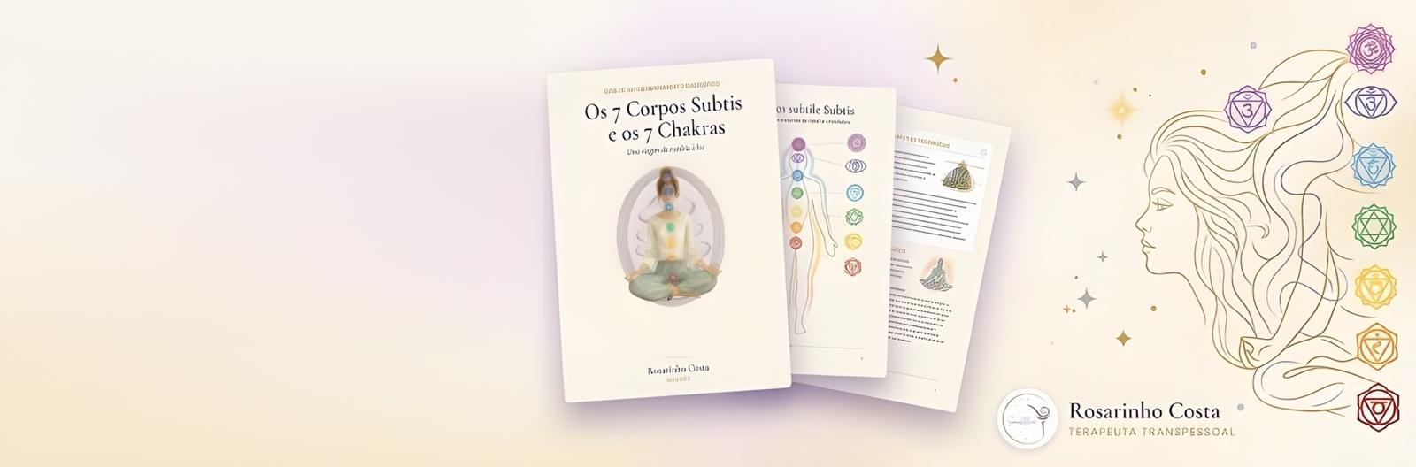 Guia Completo para o Despertar Energético: Corpos Subtis e Centros de Energia - Terapeuta Rosarinho Costa | Hotmart