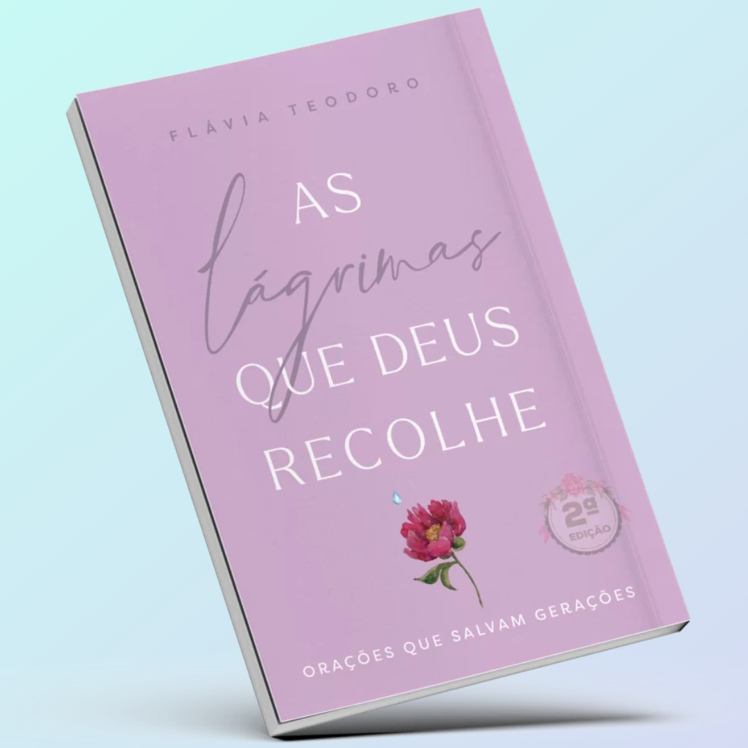Livro As Lágrimas que Deus Recolhe - Flávia Teodoro | Hotmart