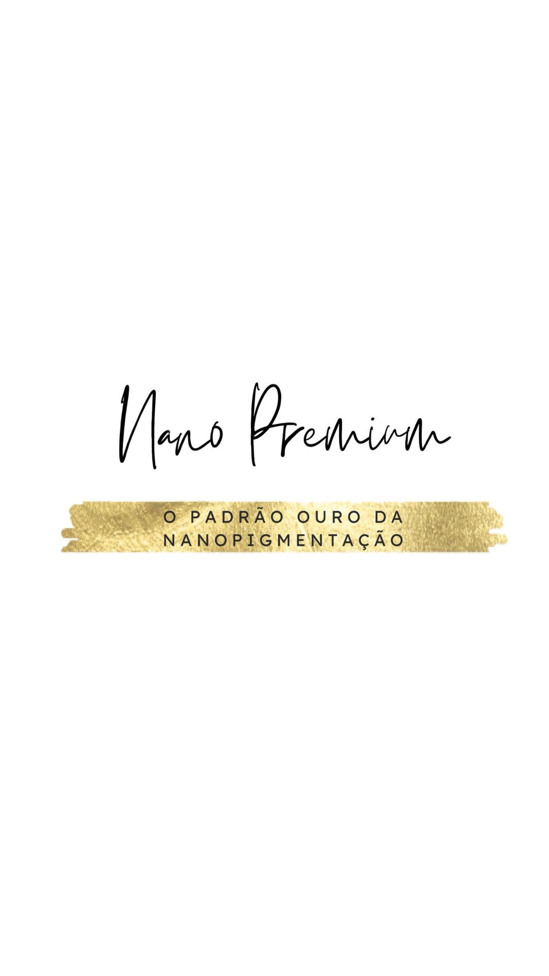 Nano Premium - O Padrão Ouro da Nanopigmentação