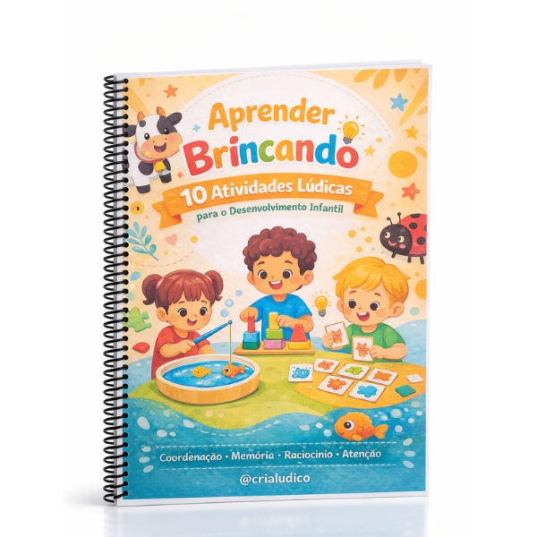 APRENDER BRINCANDO - 10 ATIVIDADES LÚDICAS PARA O DESENVOLVIMENTO I...