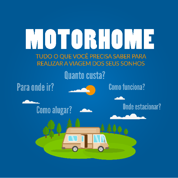 Motorhome: Tudo o que você precisa saber para realizar a viagem dos...
