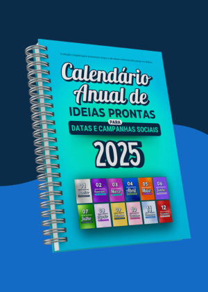 Calendário Anual de Ideias Prontas para Datas e Campanhas Sociais