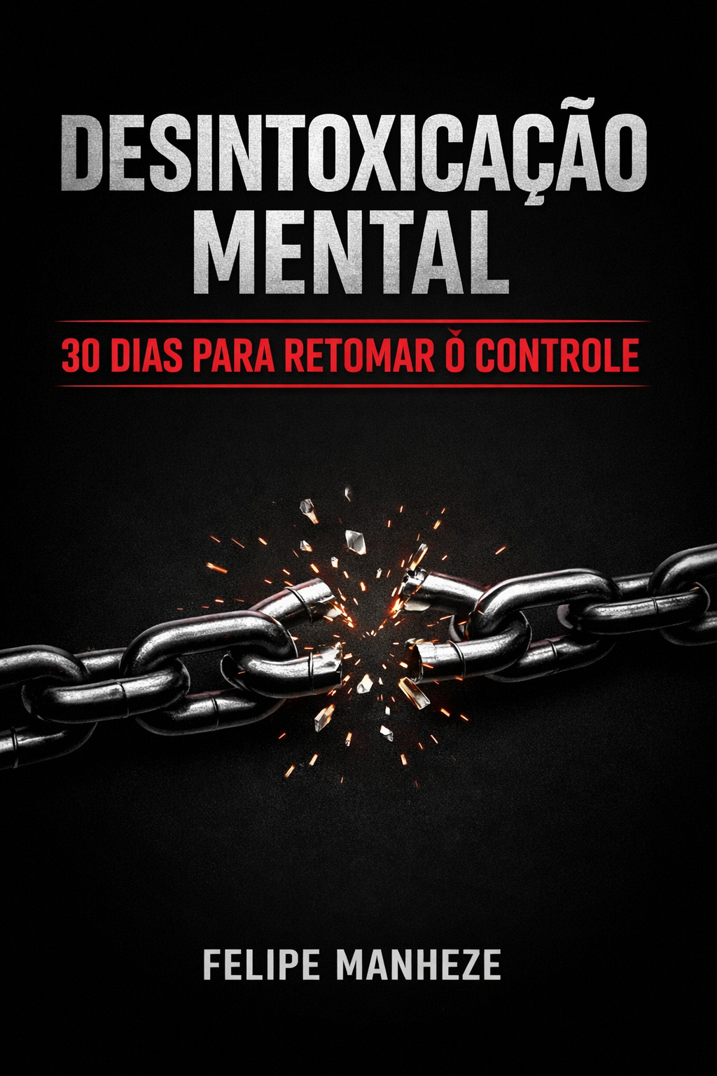 Retumar Desintoxicação Mental: 30 Dias Para Retomar o Controle - Felipe Man...