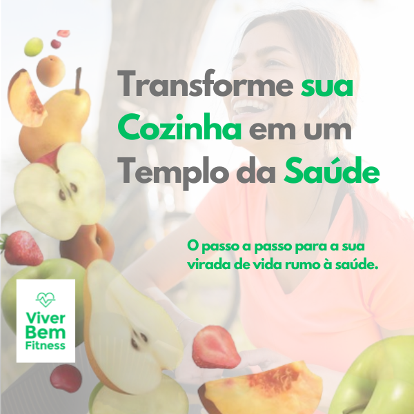 Transforme sua Cozinha em um Templo da Saúde - O passo a passo para a sua virada de vida rumo à saúde