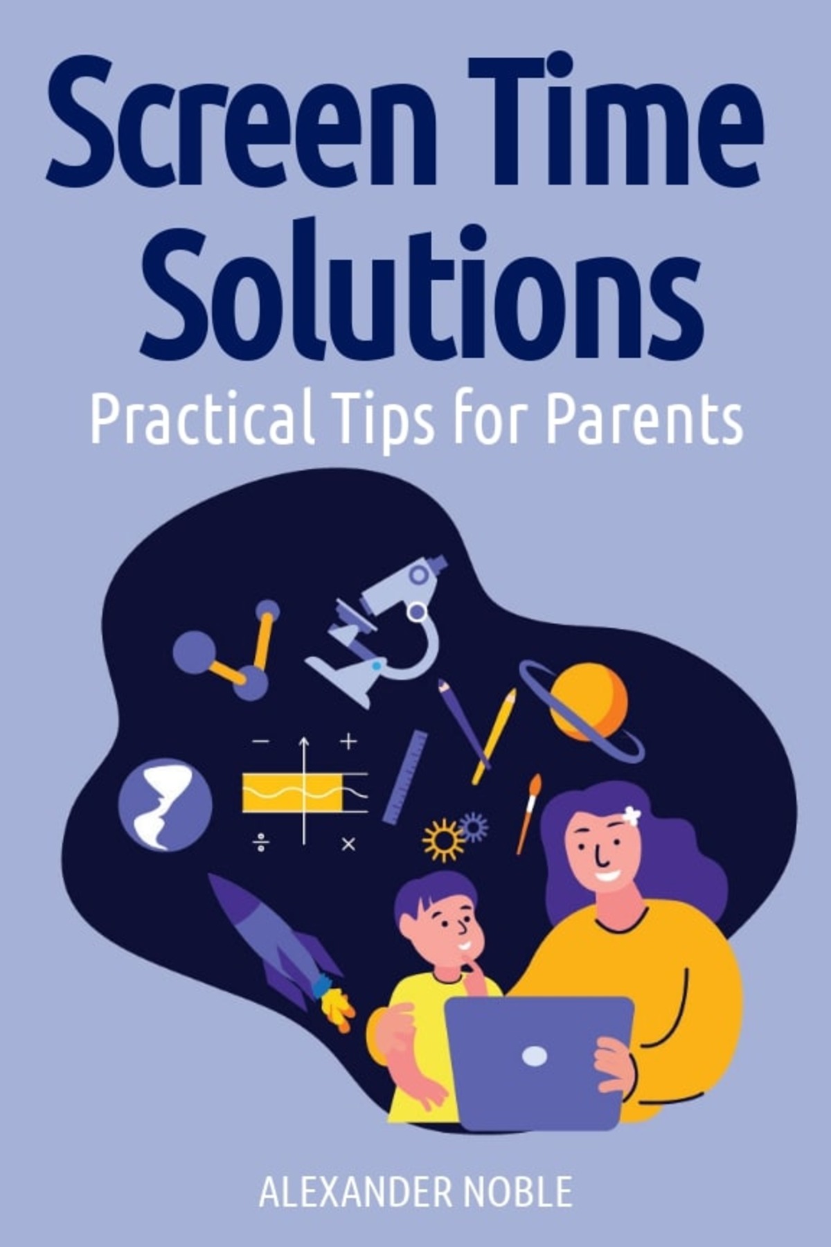 Screen Time Solutions: Practical Tips for Parents