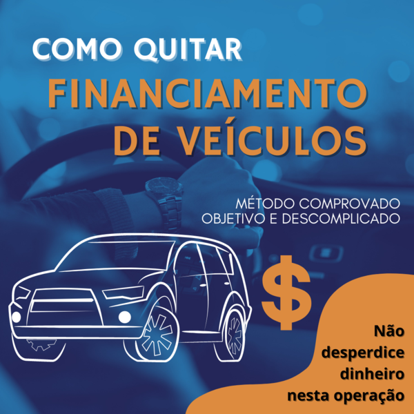 Como quitar financiamento de veículos e receber reembolso