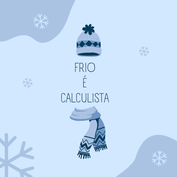 Frio é Calculista