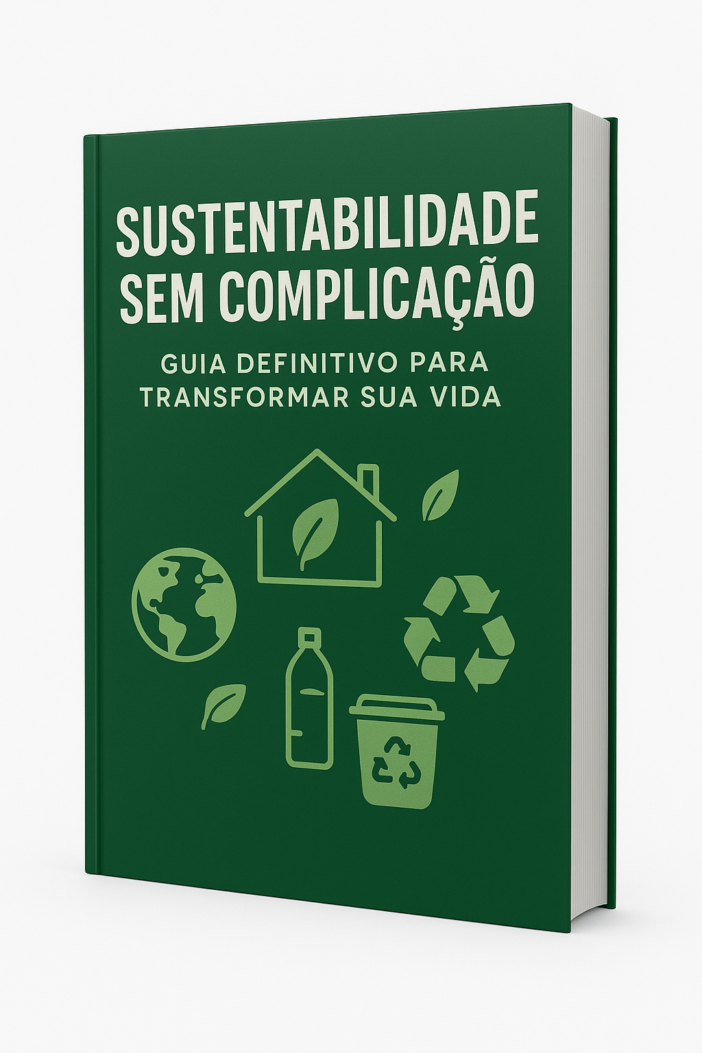 Sustentabilidade Sem Complicação Guia Definitivo Para Transformar Sua Vida