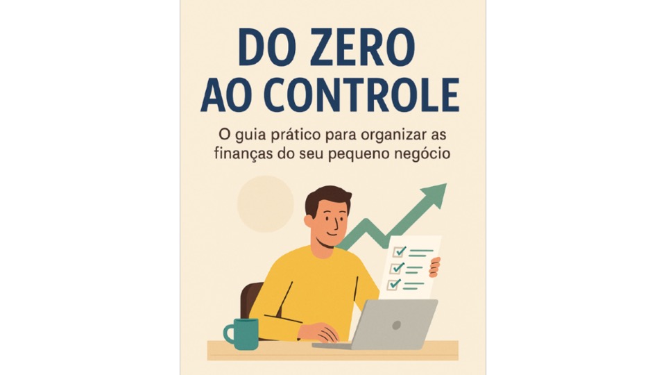 Do Zero ao Controle - Guia prático para organizar as finanças do se...