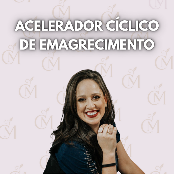 Acelerador Cíclico de Emagrecimento - Camila Martineli | Hotmart
