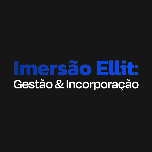 [GRAVAÇÃO] Imersão Ellit: Gestão e Incorporação - Instituto Ellit