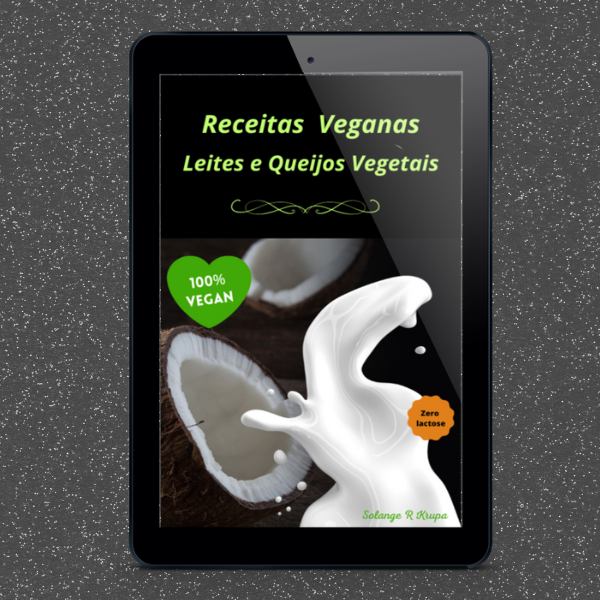 RECEITAS VEGANAS: LEITES E QUEIJOS VEGETAIS