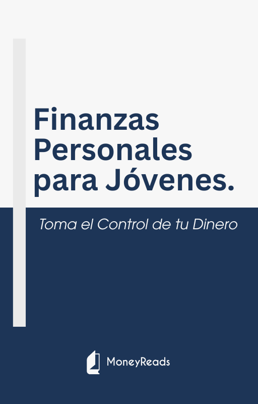 Finanzas Personales para Jóvenes: Toma el Control de tu Dinero.