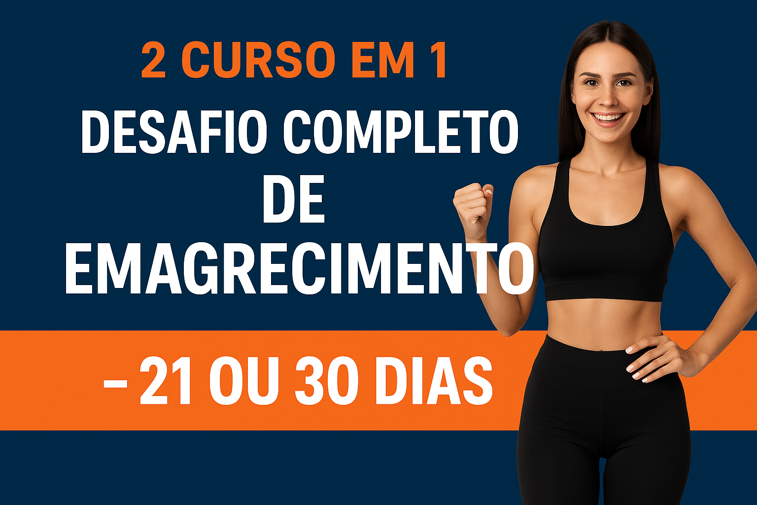 2 CURSOS EM 1 – Desafio Completo de Emagrecimento (21 ou 30 Dias)