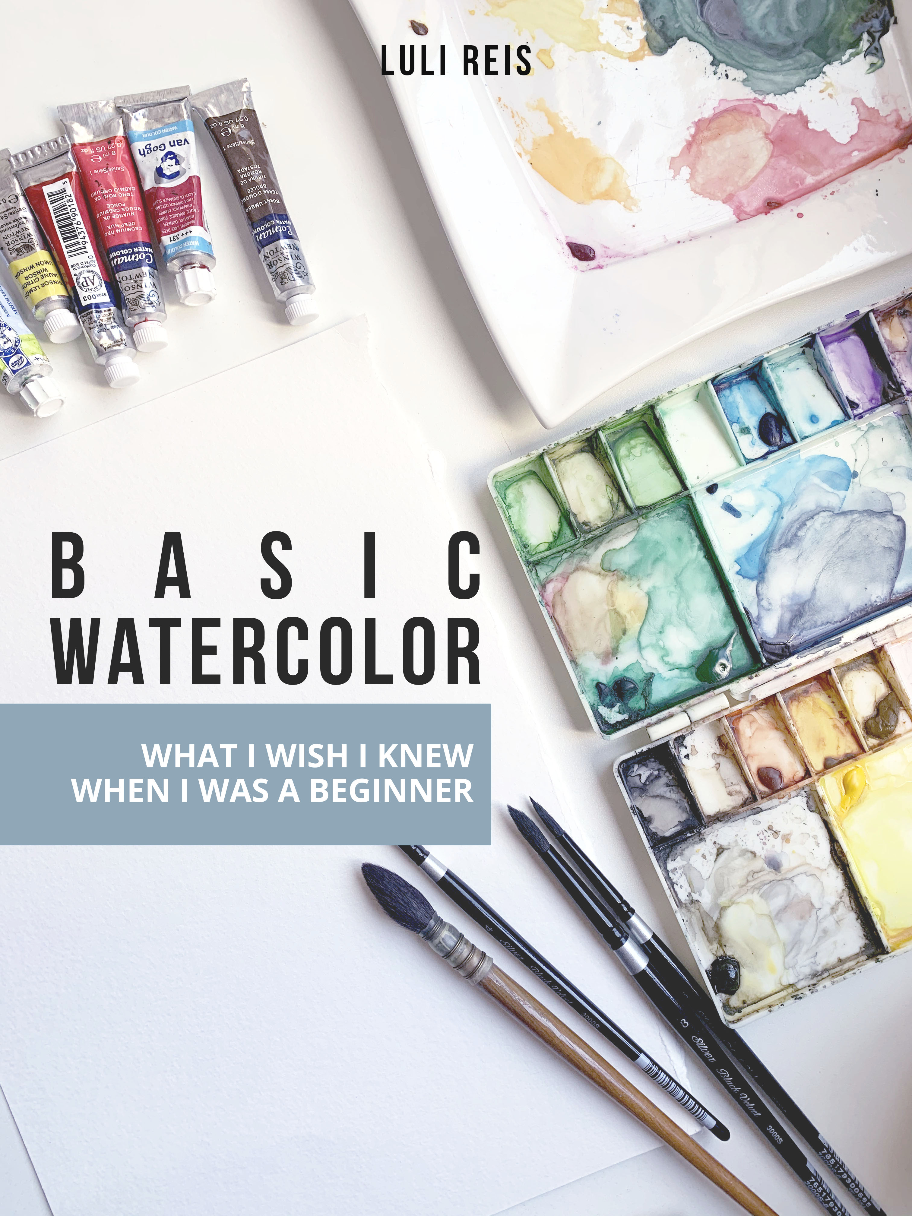 BASIC WATERCOLOR - What I Wish I Knew When I Was a Beginner