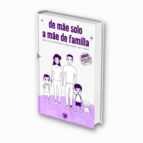 De Mãe Solo a Mãe de Família: Um Guia Inspirador para Mães Solteira...