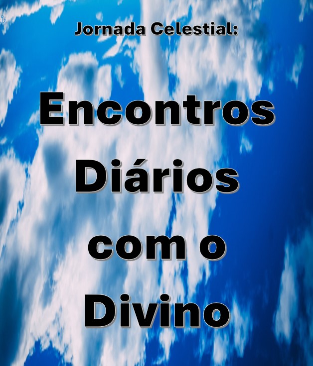 Jornada Celestial: Encontros Diários com o Divino
