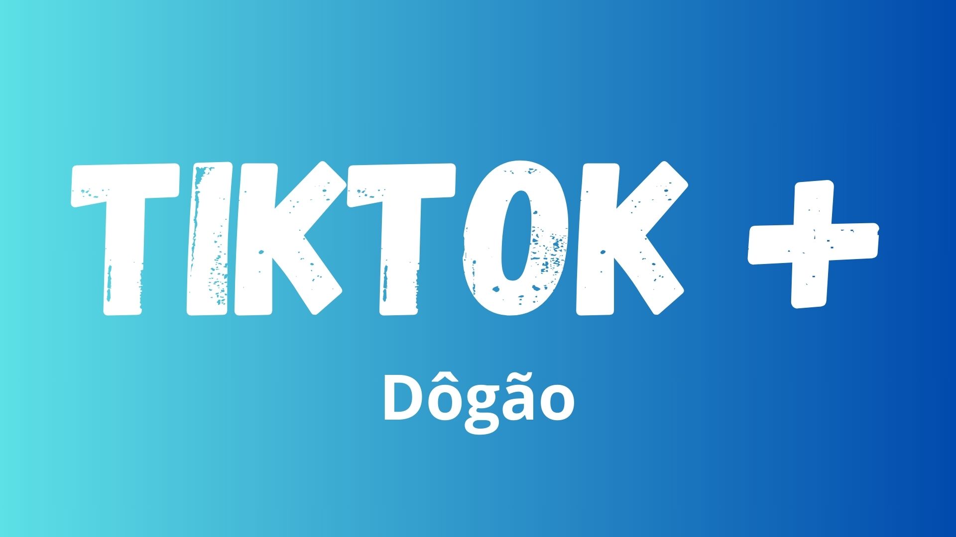 TIKTOK+