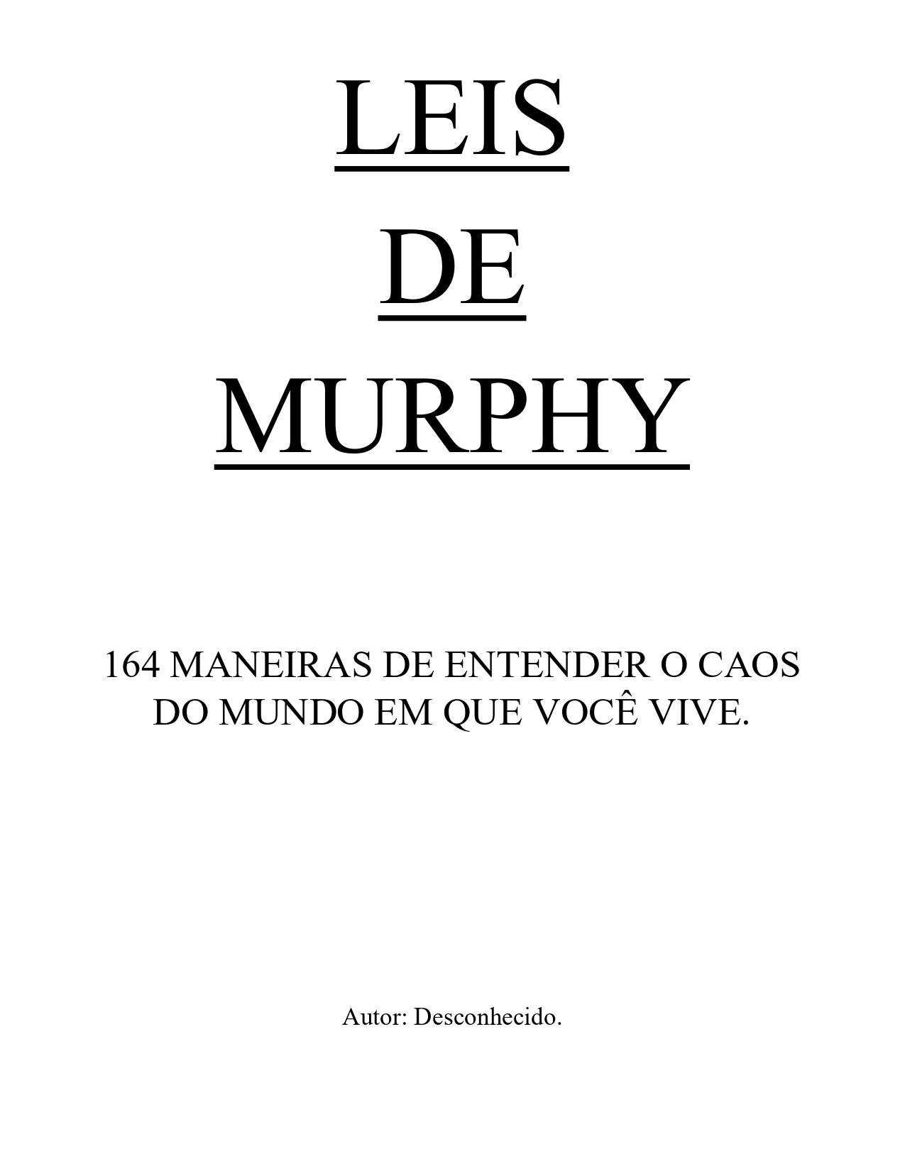 LEI DE MURPHY 164 MANEIRAS DE ENTENDER O CAOS DO MUNDO EM QUE VOCÊ VIVE. LEANDRO SOARES