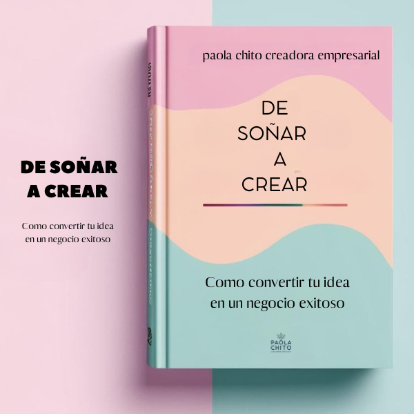 De soñar a crear , como convertir tu idea en un negocio EXITOSO