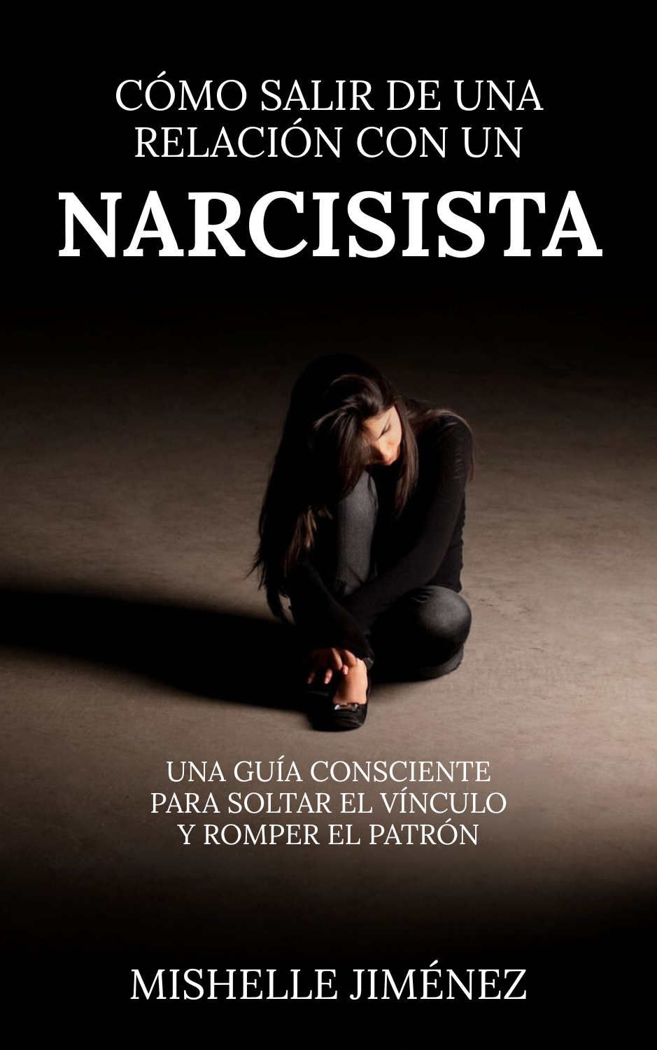 Cómo salir de una relación con un Narcisista (eBook) - Mishelle Ji...