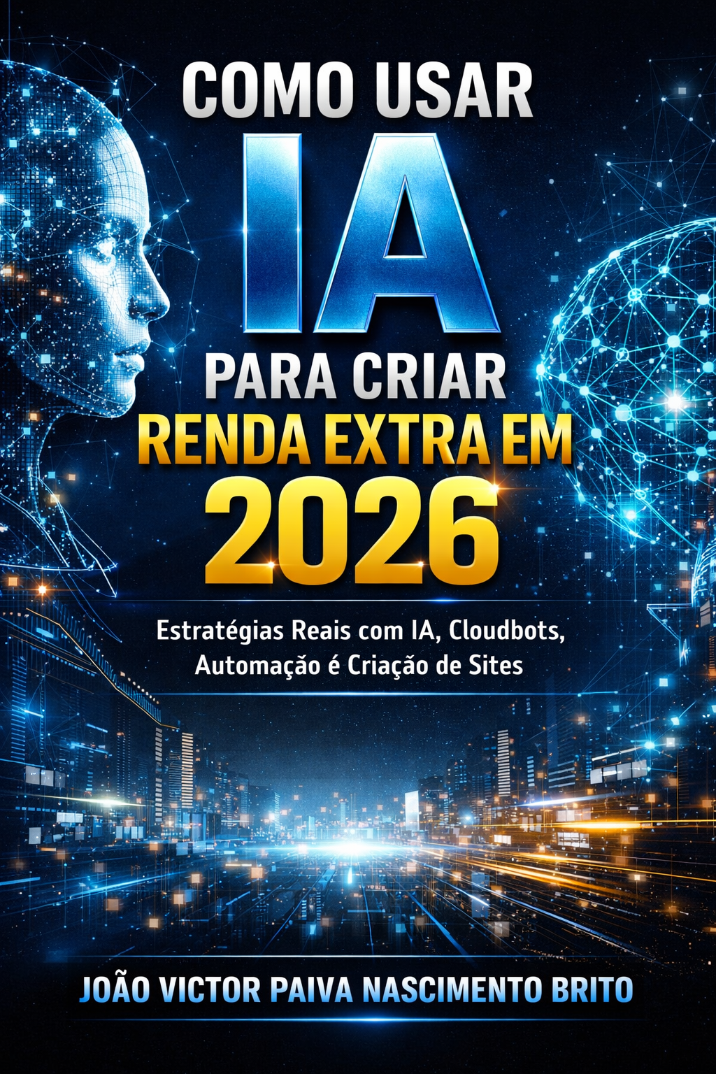 GUIA PRÁTICO: INTELIGÊNCIA ARTIFICIAL E RENDA EXTRA EM 2026 - Dra I...